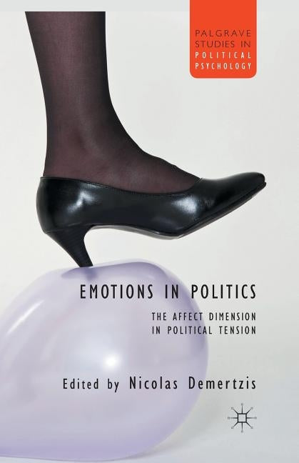 Emotions in Politics: The Affect Dimension in Political Tension by Demertzis, N.