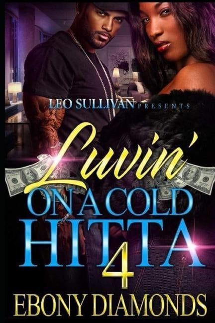 Luvin' on a Cold Hitta 4 by Diamonds, Ebony