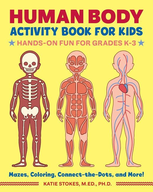Human Body Activity Book for Kids: Hands-On Fun for Grades K-3 by Stokes, Katie, M. Ed PH. D.