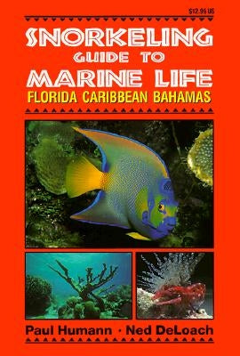 Snorkeling Guide to Marine Life Florida, Caribbean, Bahamas by Humann, Paul