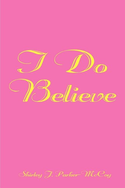 I Do Believe by Parker-McCoy, Shirley J.