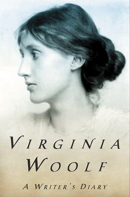 A Writer's Diary: Being Extracts from the Diary of Virginia Woolf by Woolf, Virginia