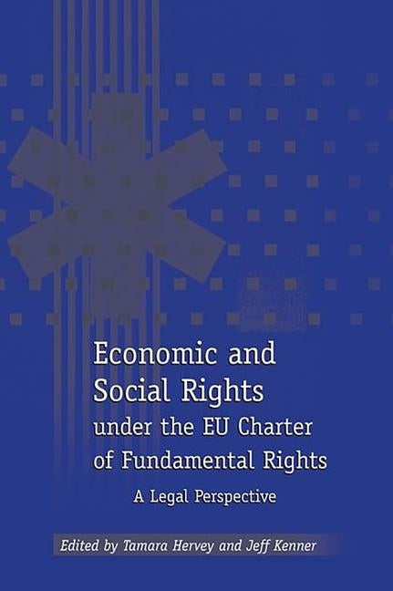 Economic and Social Rights Under the Eu Charter of Fundamental Rights: A Legal Perspective by Hervey, Tamara
