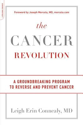 The Cancer Revolution: A Groundbreaking Program to Reverse and Prevent Cancer by Connealy, Leigh Erin