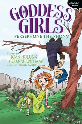 Persephone the Phony Graphic Novel: Volume 2 by Holub, Joan