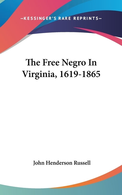 The Free Negro In Virginia, 1619-1865 by Russell, John Henderson