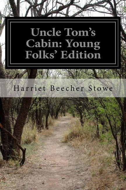 Uncle Tom's Cabin: Young Folks' Edition by Stowe, Harriet Beecher