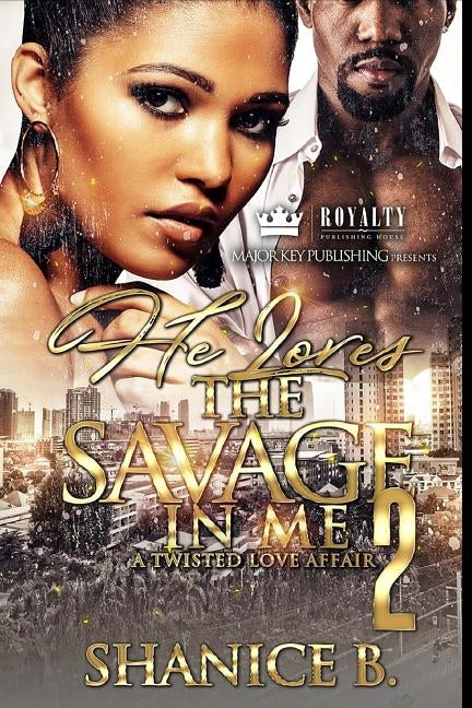 He Loves The Savage In Me 2: A Twisted Love Affair by B, Shanice
