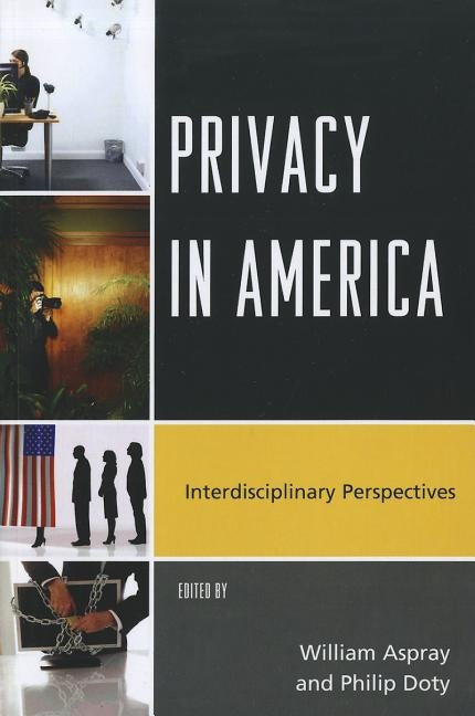Privacy in America: Interdiscippb by Aspray, William