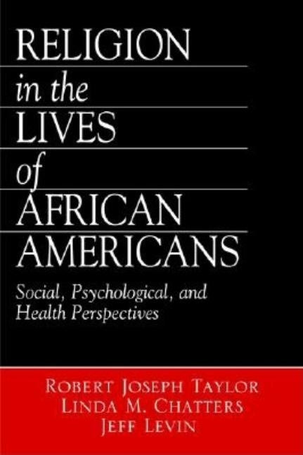 Religion in the Lives of African Americans: Social, Psychological, and Health Perspectives by Taylor, Robert Joseph