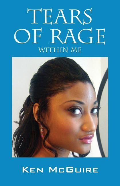 Tears of Rage: Within Me by McGuire, Ken