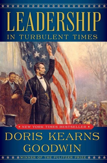 Leadership: In Turbulent Times by Goodwin, Doris Kearns