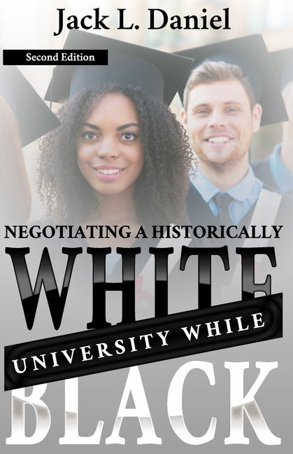 Negotiating a Historically White University While Black by Daniel, Jack L.