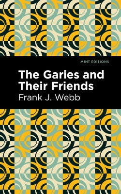 The Garies and Their Friends by J. Webb Frank