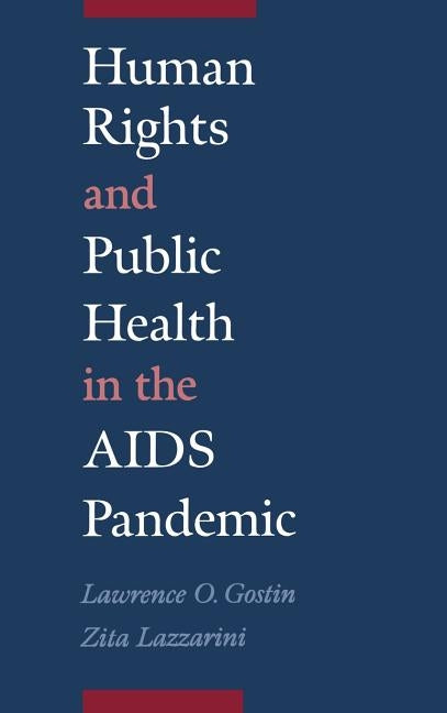 Human Rights and Public Health in the AIDS Pandemic by Gostin, Lawrence O.