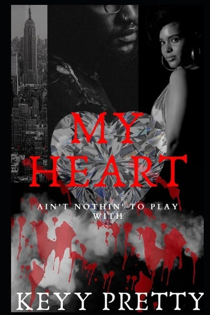 My Heart Ain't Nothin' to Play With by Pretty, Keyy