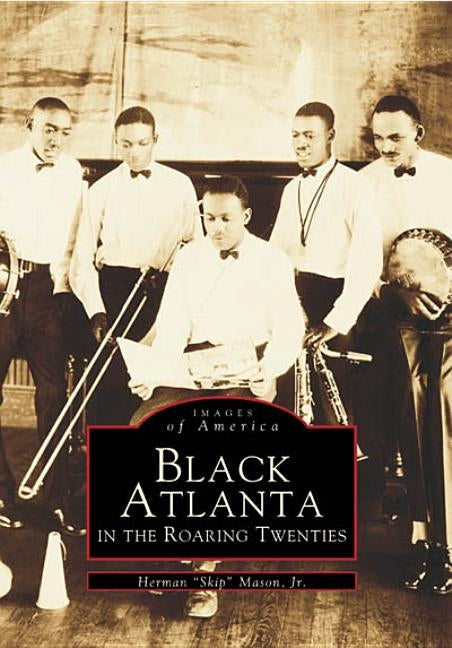 Black Atlanta in the Roaring Twenties by Mason Jr, Herman "Skip"