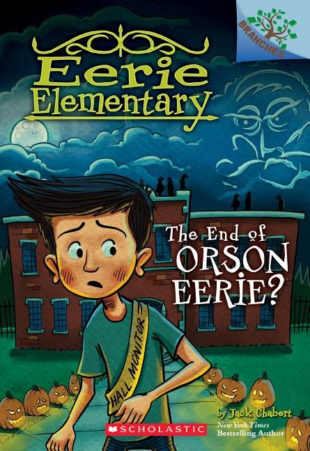 The End of Orson Eerie? a Branches Book (Eerie Elementary #10), 10 by Chabert, Jack