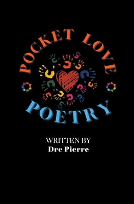 Pocket Love Poetry by Pierre, Dre