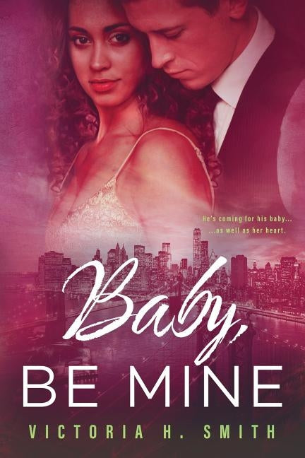 Baby Be Mine: New York City by Smith, Victoria H.