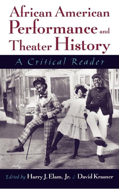 African American Performance and Theater History: A Critical Reader by Elam, Harry J.