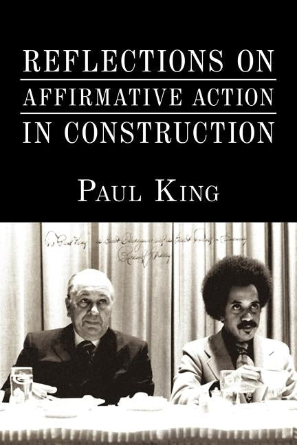 Reflections on Affirmative Action in Construction by King, Paul