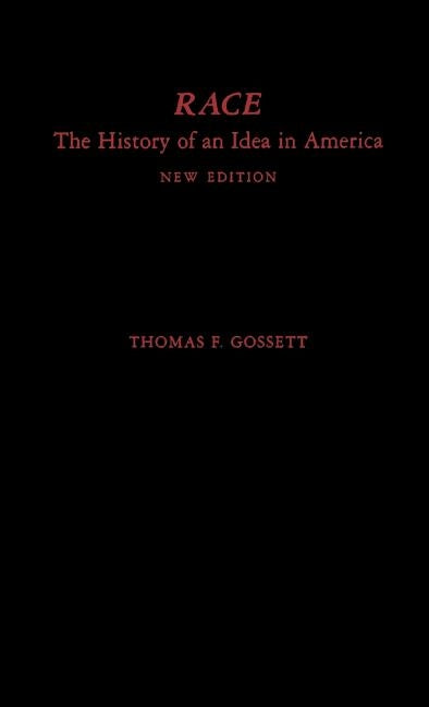 Race: The History of an Idea in America by Gossett, Thomas F.