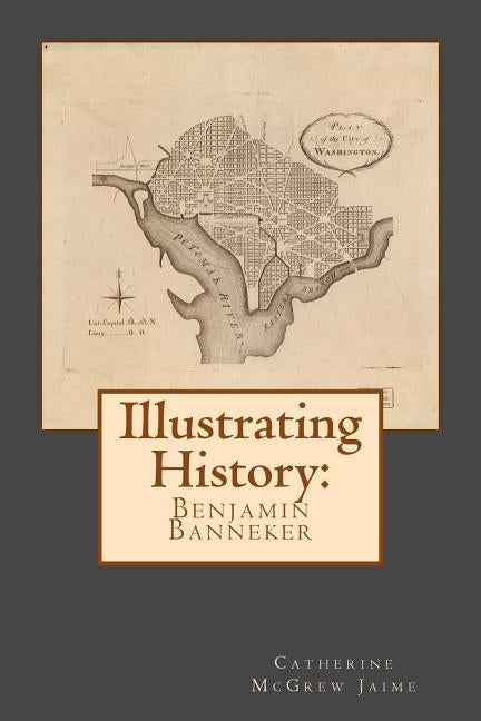 Illustrating History: Benjamin Banneker by Jaime, Catherine McGrew