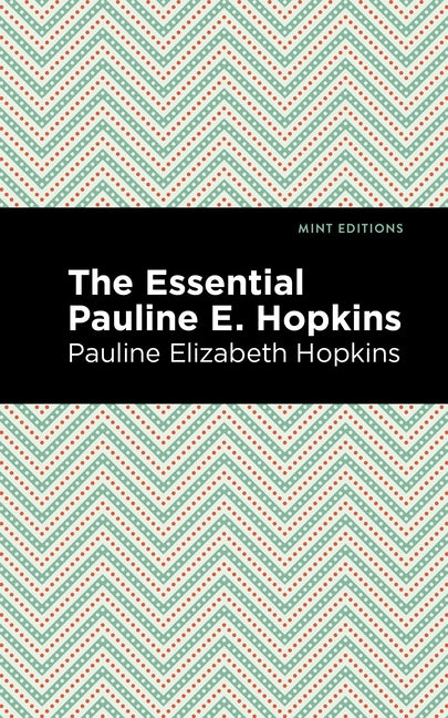 The Essential Pauline E. Hopkins by Hopkins, Pauline E.