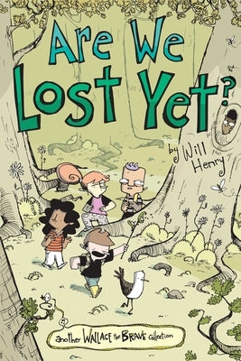 Are We Lost Yet?: Another Wallace the Brave Collectionvolume 4 by Henry, Will