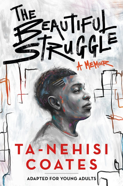 The Beautiful Struggle (Adapted for Young Adults) by Coates, Ta-Nehisi