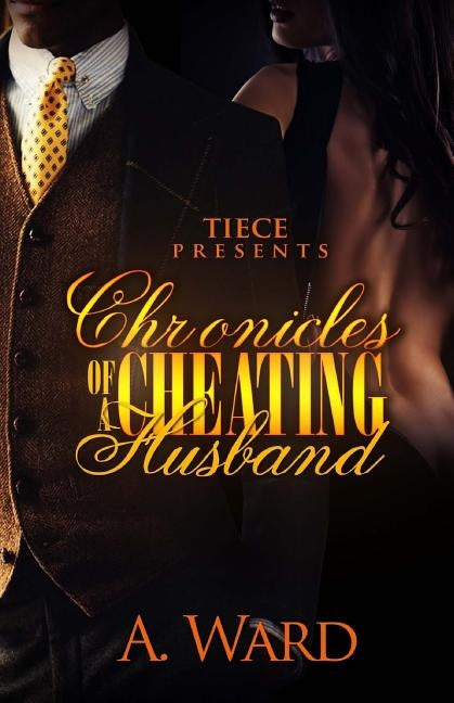 Chronicles Of A Cheating Husband by Ward, A.